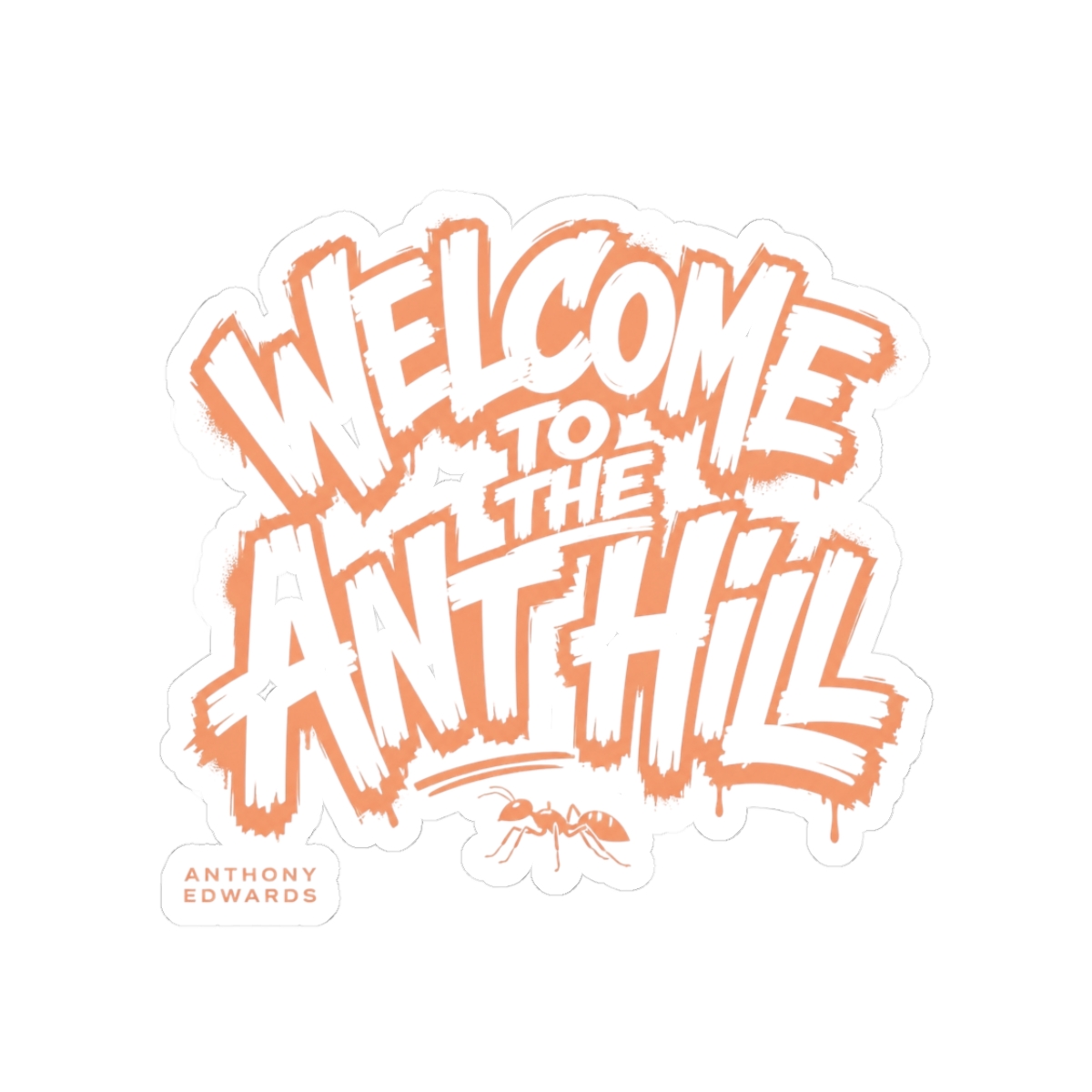 Anthony Edwards "Welcome to the Ant Hill" Sticker - alternate angle 3, merchandise